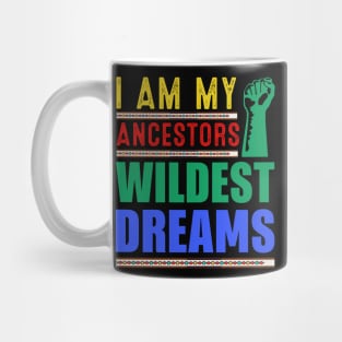 I am my ancestors Wildest Dreams Mug